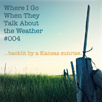 Where I Go When They Talk About the Weather #004 by RJ Thyme
