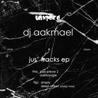 Dj Aakmael - Jus' Tracks Ep (UNX8) by Dj Aakmael