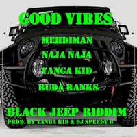 Mehdiman, Naja Naja, Yanga Kid & Buda Ranks - Good Vibes by Yanga Kid Riddims