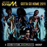 Duck Sauce vs. Boney M. - Gotta Go Home 2011 (Dorian's Radio Mashup) by Dennis Dorian
