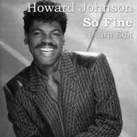 Howard Johnson - So Fine (i-turn Edit) by Timothy Wildschut
