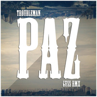 Troubleman - Paz (Guss rmx) by DJ GUSS