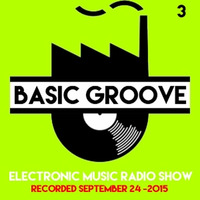 BASIC GROOVE ELECTRONIC MUSIC RADIO SHOW Presented by Antony Adam - Recorded September 24 - 2015 by Antony Adam