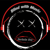 Derbste *live* - Blind With Music.Mp3 by Derbste Live
