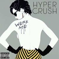 HYPER CRUSH - WERK ME (JALIL Z O.M.G. MIX) by DJ JALIL Z