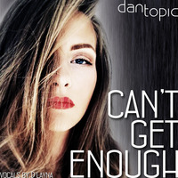 Can't get enough by Dan Topic