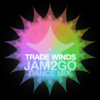 Trade Winds [Dance Mix] by Jam2go