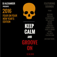 EDM | Four on Four: 2016 New Year’s Edition, “Keep Calm and Groove On” | DJ Alexander by DJ Alexander