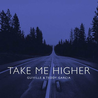 Take Me Higher ft. Teddy Garcia by Guiville