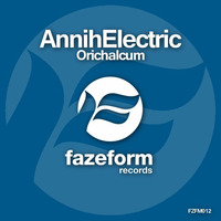 AnnihElectric - Orichalcum (Original Mix) by Fazeform Records