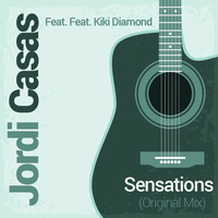 Jordi Casas  Feat. Kiki Diamond - Sensations (Original Guitarra Mix) by Jordi Casas