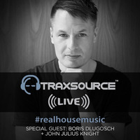 Traxsource LIVE! #43 w/ Boris Dlugosch + John Julius Knight by Traxsource LIVE!