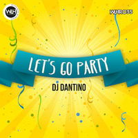 Dj Dantino - Let´s Go Party (Original Mix) by We Love House Recordings