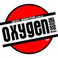 Luis Pitti - Delicious Street (Original Mix) [OXH001] COMMING SOON ! by OXYGEN HOUSE MUSIC
