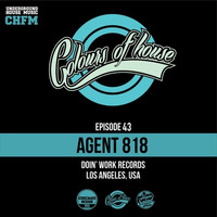 Chicago House FM - Colours Of House - With Guest Agent 818 by AGENT818