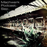 Yorx - Machwerk Podcast September #021 by Machwerk