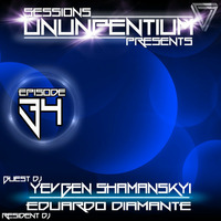 Ununpentium Sessions Episode 34 [Guest Yevgen Shamanskyi] by Eduardo Diamante