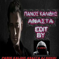 Panos Kalidis   Anasta. Edit By Dj Giouri by Βασιλης Γιουρουκης