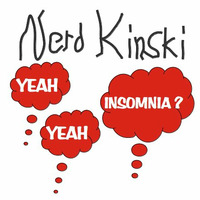 Yeah, Yeah, Insomnia? by Nerd Kinski