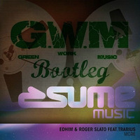 Edhim & Roger Slato Feat. Trarius - More (G.W.M Bootleg) by G.W.M
