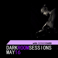 DRS May16 - Dark Room Sessions by Donny Carr