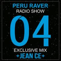 Peru Raver Radio Show Episodio 04 - Exclusive Mix Jean Ce by Perú Raver Oficial
