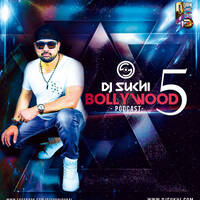 DJ Sukhi Dubai Bollywood Podcast 5 by DJ SUKHII