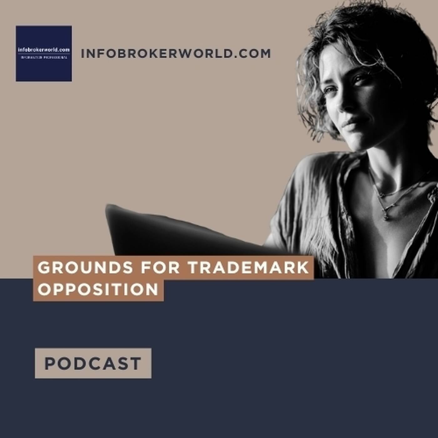 Grounds for Trademark Opposition - infobrokerworld.com Podcast episode artwork