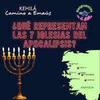 346. ¿Qué Representan las 7 Iglesias del Apocalipsis? by Kehila Camino a Emaus