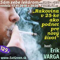 Sám sebe lekárom 129 - 2018-06-17 „Rakovina v 25-ke ako podnet pre nový život“ by Slobodný Vysielač