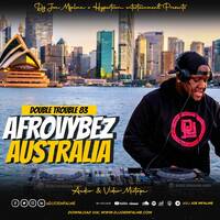 The Double Trouble Mixxtape 2023 Volume 83 Afrovybez Australia Edition by Dj Joe Mfalme