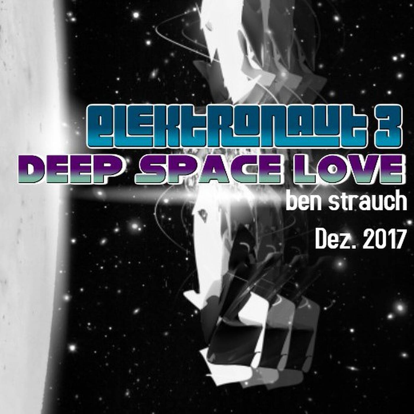 Ben Strauch - (Elektronaut 3) Deep Space Love  | Dez2017 episode artwork
