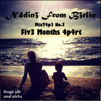 N4din3 From B3rlin - MixT4p3 No.3 - Fiv3 Months 4p4rt (Rough 3dit AssAf ArichA )אסף אריכא by Assaf Aricha