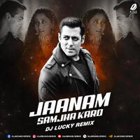 Jaanam Samjha Karo (Remix) - DJ Lucky by All Indian DJs Drive