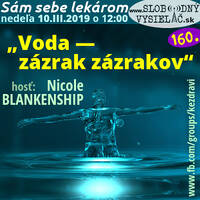 Sám sebe lekárom 160 - 2019-03-10 „Voda — zázrak zázrakov. Bioinformačné energetické preparáty na princípoch kvantovej fyziky“ by Slobodný Vysielač