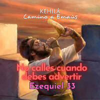 Ezequiel 33 | No calles cuando debes de advertir. by Kehila Camino a Emaus