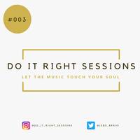 Do It Right Sessions - #003 Mixed &amp; Compiled by LeboBrave (Klerksdorp,NW) by Do It Right Sessions