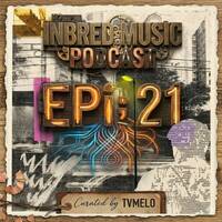 TVMELO - Inbred Music Podcast Epi 21 by Inbred Music Podcast