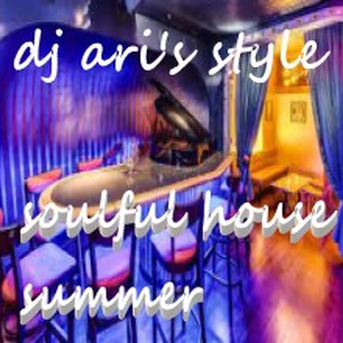 DJ ARI'S STYLE PRESENTE ## MIX SUMMER SOULFUL HOUSE##EP 01 episode artwork
