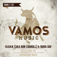 R.O.N.N a.k.a Ron Carroll & Inaya Day - Let U Love Me (HOSSE Remix) [Vamos Music] by Hosse