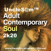 UncleS@m™ - Adult Contemporary Soul 2K20 by UncleS@m™
