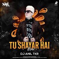 Tu Shayar Hai (Remix) - DJ Anil TKR by All Indian DJs Drive