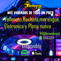 Mix variados de Todo Un Poco Vallenato_Bachata_merengue_eletronica y Plena Nueva -DJAlexanderpty by @theurbanflow507
