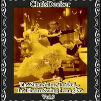 ChrisDecker - The Sugar in my Pocket...the Electro Swing i can give Vol . 9 by Chris Decker