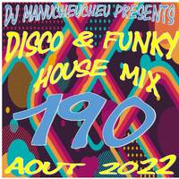 DJ MANUCHEUCHEU PRESENTS DISCO &amp; FUNKY HOUSE MIX 190 AOUT 2022 by DJ Manucheucheu