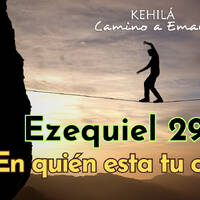 Ezequiel 29 y 30 | ¿En quién está tu confianza? by Kehila Camino a Emaus
