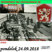 Spomienky na Socializmus 30 - 2018-09-24 „Mladé letá…čo zomrie mladé – to nezostárne (socializmus)“ by Slobodný Vysielač