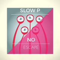 Slow P - No Escape (Original Mix) by Slow. P