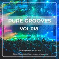 PureGrooves Vol.018 MainMix by Kingheart by Pure Grooves Music SZ