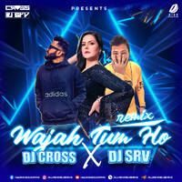Wajah Tum Ho (Remix) - DJ Cross India &amp; DJ Srv by All Indian DJs Drive